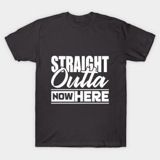 Straight outta nowhere T-Shirt